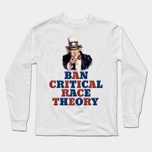 Uncle Sam Ban Critical Race Theory Long Sleeve T-Shirt